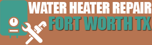 Water Heater Repair Fort Worth TX